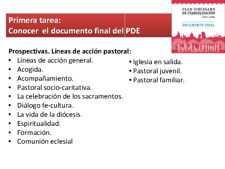 Primera tarea: Conocer el documento final del PDE Prospectivas. Líneas de acción pastoral: •