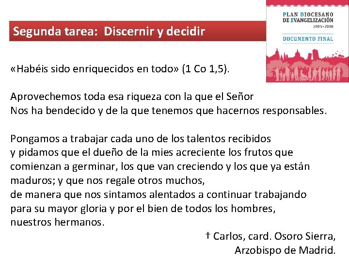 Segunda tarea: Discernir y decidir «Habéis sido enriquecidos en todo» (1 Co 1, 5).