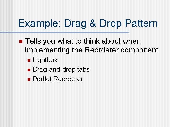 Example: Drag & Drop Pattern n Tells you what to think about when implementing