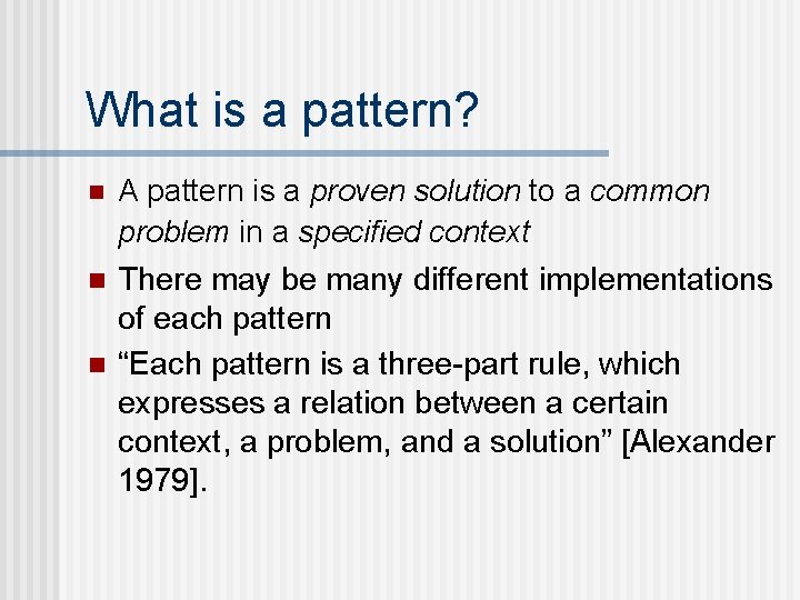 What is a pattern? n A pattern is a proven solution to a common