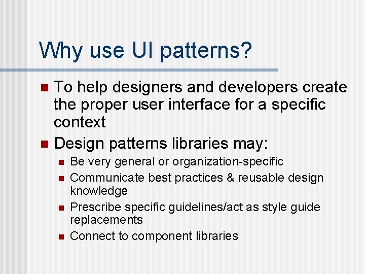 Why use UI patterns? To help designers and developers create the proper user interface