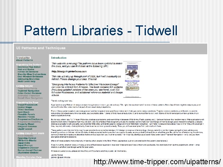 Pattern Libraries - Tidwell http: //www. time-tripper. com/uipatterns/ 