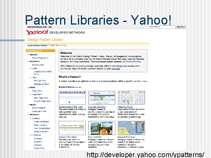 Pattern Libraries - Yahoo! http: //developer. yahoo. com/ypatterns/ 