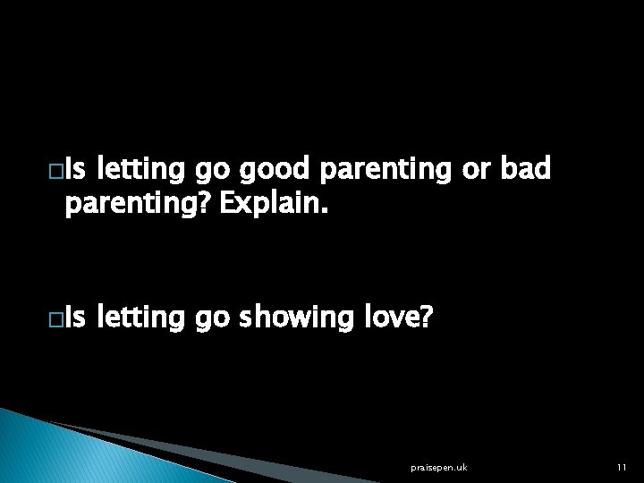 �Is letting go good parenting or bad parenting? Explain. �Is letting go showing love?