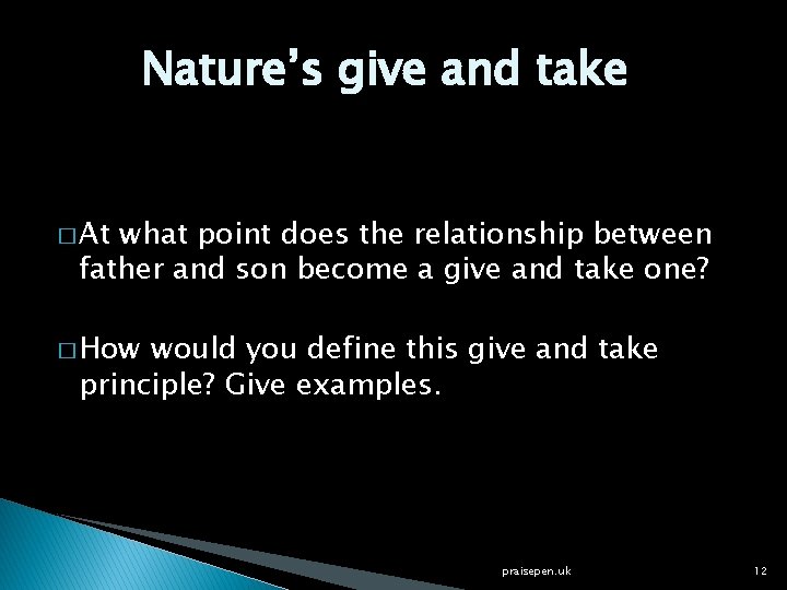 Nature’s give and take � At what point does the relationship between father and