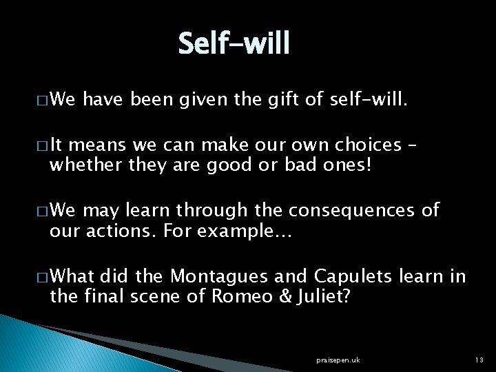 Self-will � We have been given the gift of self-will. � It means we