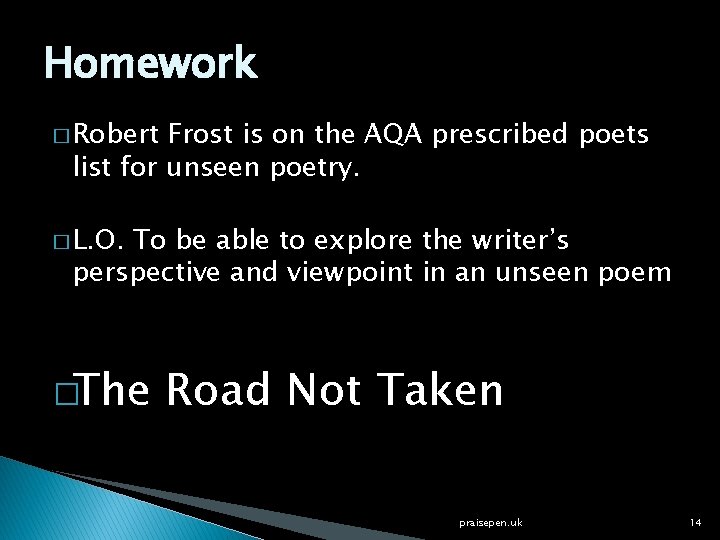 Homework � Robert Frost is on the AQA prescribed poets list for unseen poetry.