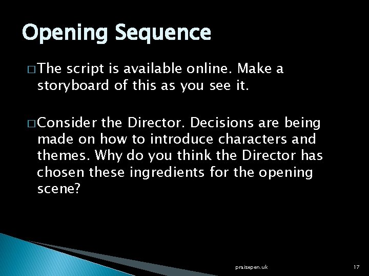 Opening Sequence � The script is available online. Make a storyboard of this as