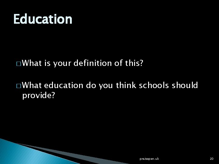 Education � What is your definition of this? � What education do you think