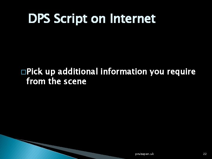 DPS Script on Internet � Pick up additional information you require from the scene