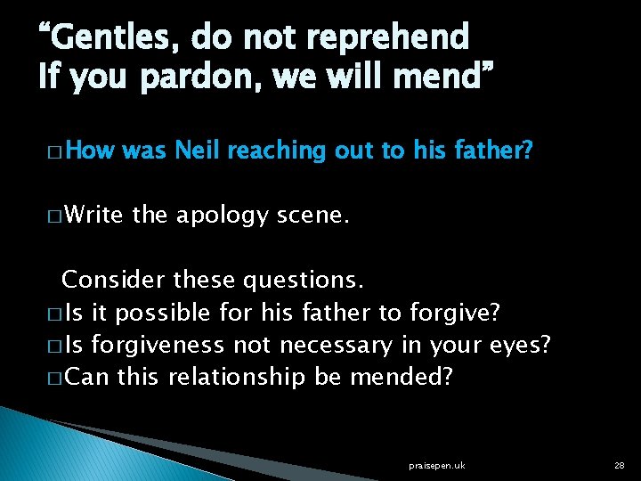 “Gentles, do not reprehend If you pardon, we will mend” � How was Neil