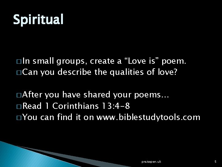 Spiritual � In small groups, create a “Love is” poem. � Can you describe