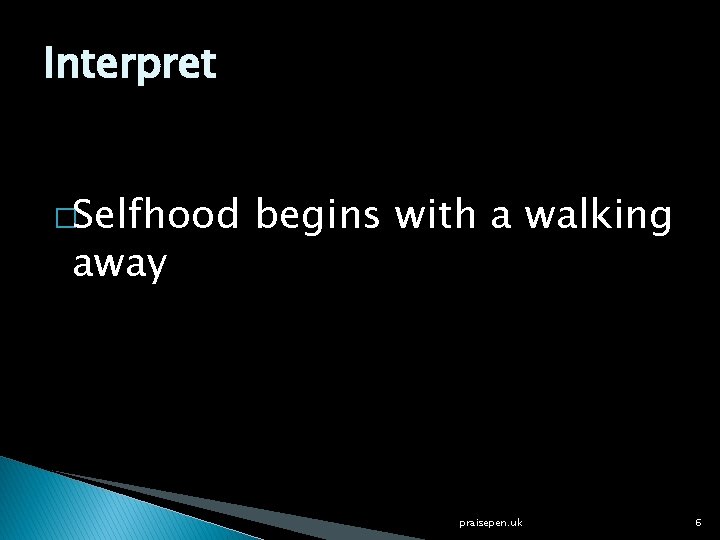 Interpret �Selfhood away begins with a walking praisepen. uk 6 