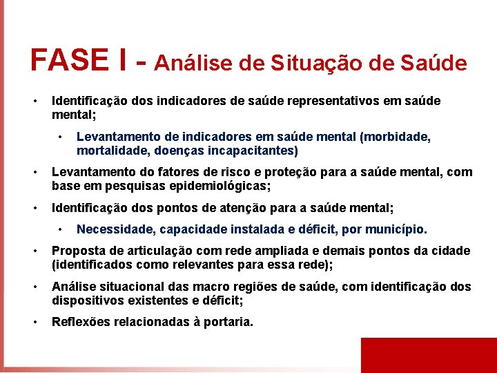 FASE I - Análise de Situação de Saúde • Identificação dos indicadores de saúde