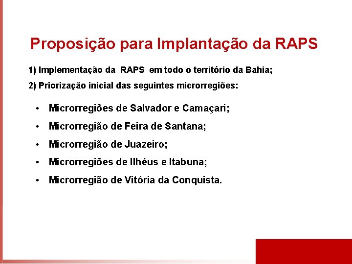 Proposição para Implantação da RAPS 1) Implementação da RAPS em todo o território da