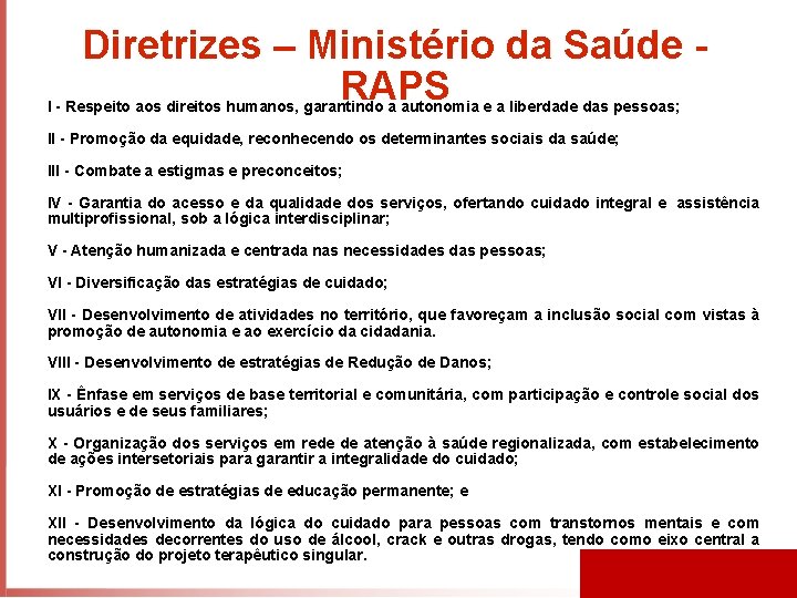 Diretrizes – Ministério da Saúde - RAPS I - Respeito aos direitos humanos, garantindo