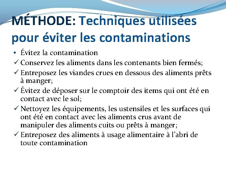 MÉTHODE: Techniques utilisées pour éviter les contaminations • Évitez la contamination ü Conservez les