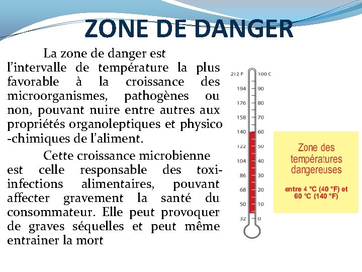 ZONE DE DANGER La zone de danger est l’intervalle de température la plus favorable