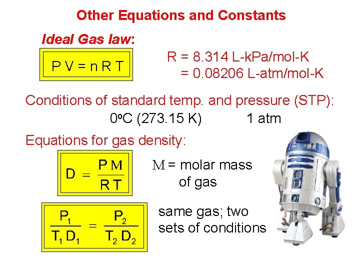 Other Equations and Constants Ideal Gas law: PV=n. RT R = 8. 314 L-k.