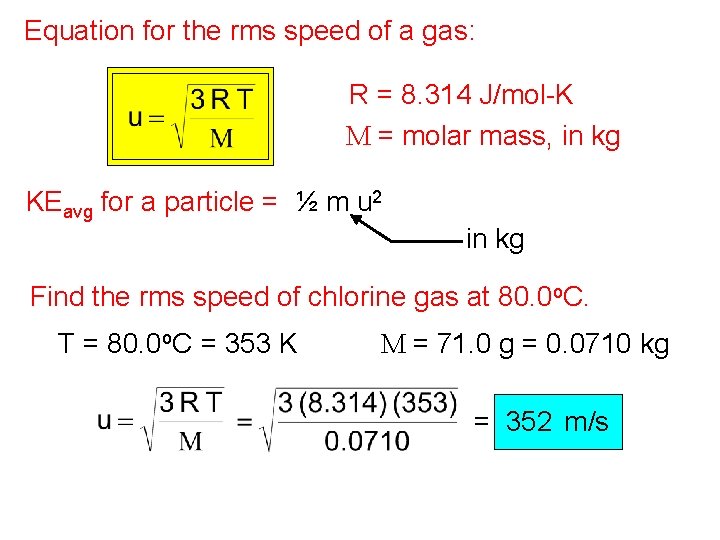 Equation for the rms speed of a gas: R = 8. 314 J/mol-K M