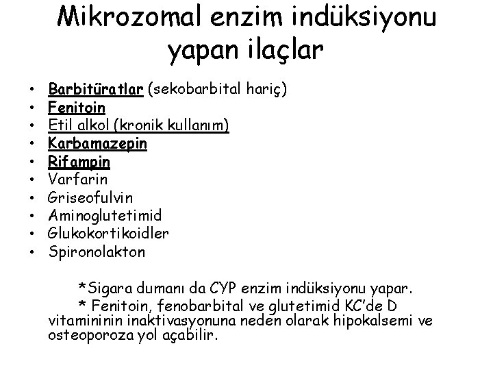 Mikrozomal enzim indüksiyonu yapan ilaçlar • • • Barbitüratlar (sekobarbital hariç) Fenitoin Etil alkol