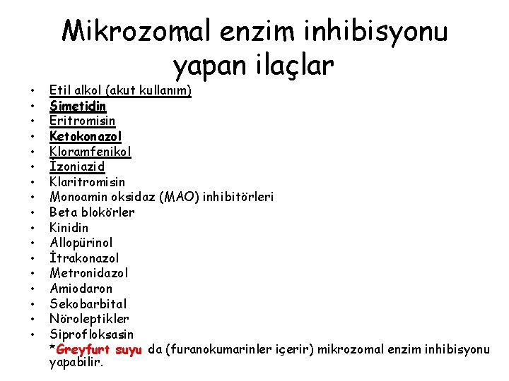 Mikrozomal enzim inhibisyonu yapan ilaçlar • • • • • Etil alkol (akut kullanım)