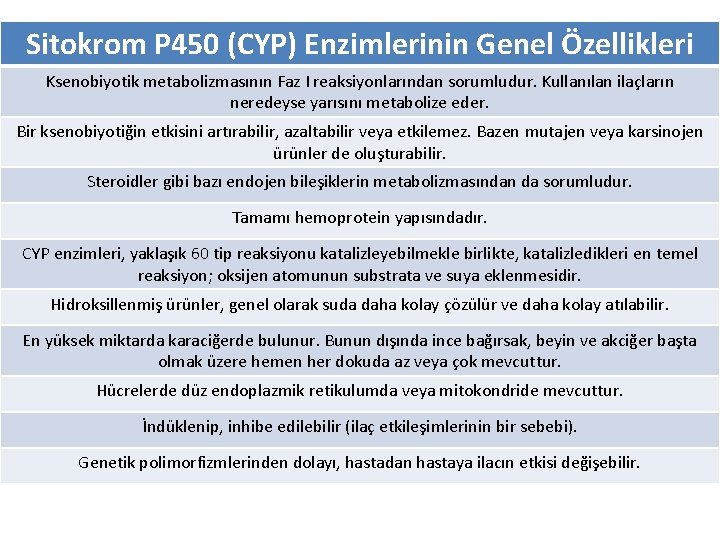 Sitokrom P 450 (CYP) Enzimlerinin Genel Özellikleri Ksenobiyotik metabolizmasının Faz I reaksiyonlarından sorumludur. Kullanılan