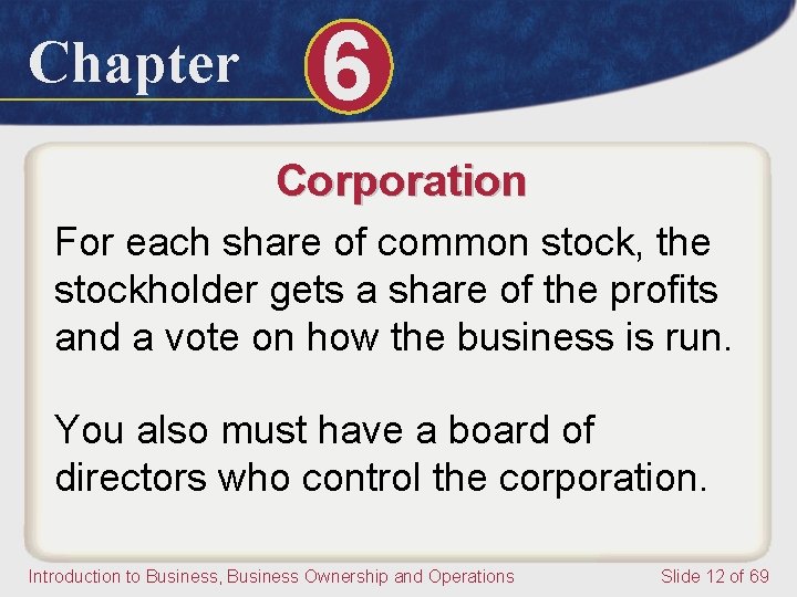 Chapter 6 Corporation For each share of common stock, the stockholder gets a share