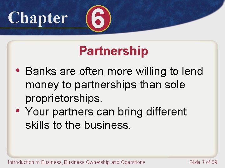 Chapter 6 Partnership • Banks are often more willing to lend • money to