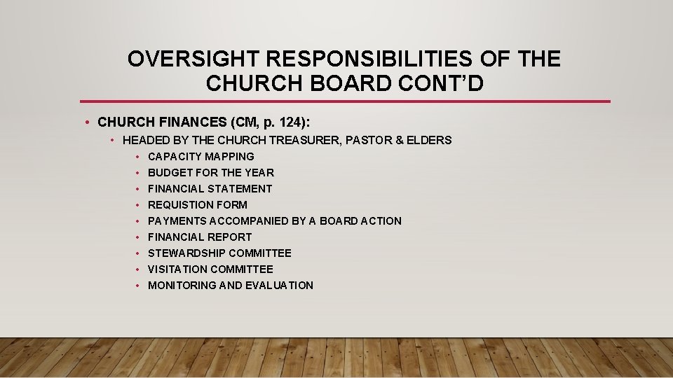 OVERSIGHT RESPONSIBILITIES OF THE CHURCH BOARD CONT’D • CHURCH FINANCES (CM, p. 124): •