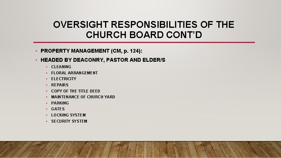 OVERSIGHT RESPONSIBILITIES OF THE CHURCH BOARD CONT’D • PROPERTY MANAGEMENT (CM, p. 124): •