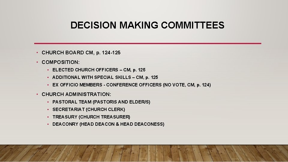 DECISION MAKING COMMITTEES • CHURCH BOARD CM, p. 124 -125 • COMPOSITION: • ELECTED