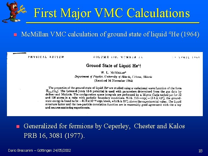 First Major VMC Calculations n n Mc. Millan VMC calculation of ground state of