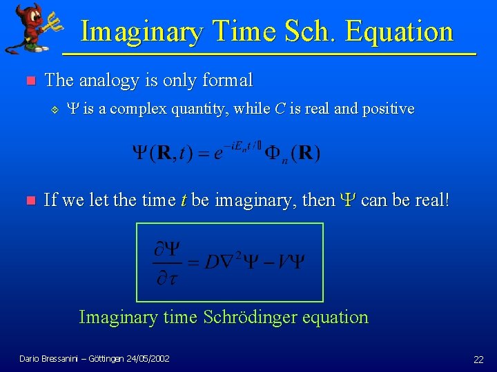 Imaginary Time Sch. Equation n The analogy is only formal ´ n Y is