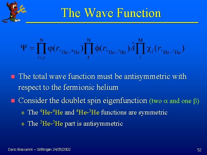 The Wave Function n The total wave function must be antisymmetric with respect to