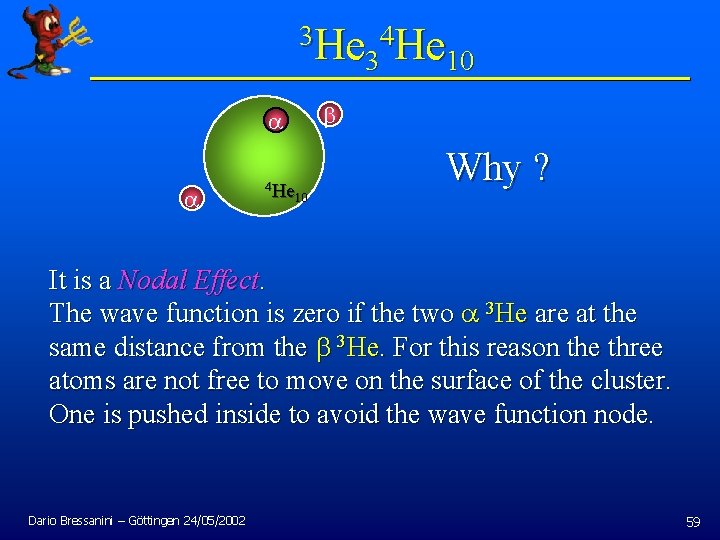 3 He 4 He 3 10 a a 4 He 10 b Why ?