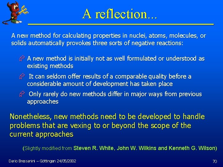 A reflection. . . A new method for calculating properties in nuclei, atoms, molecules,