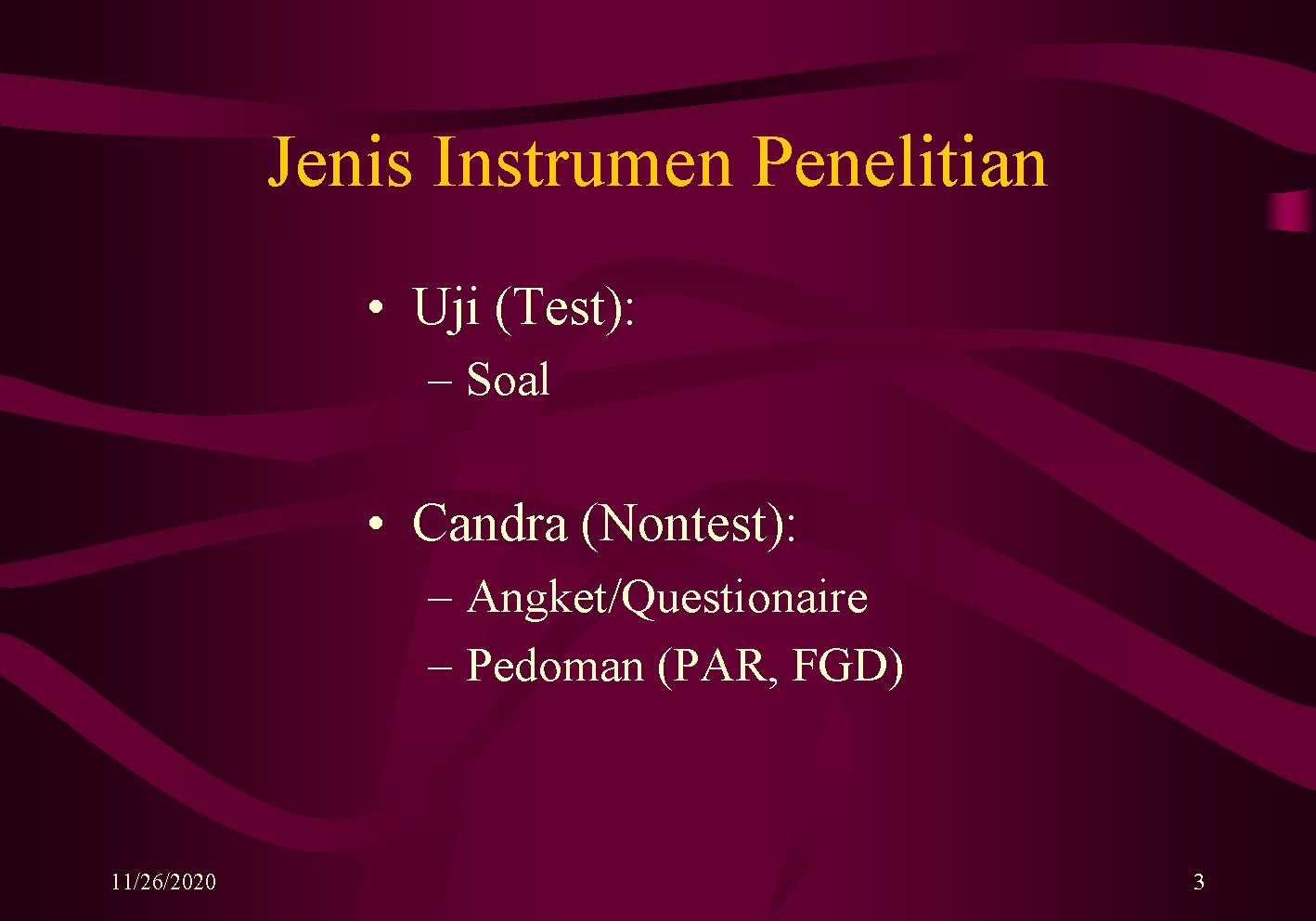 Jenis Instrumen Penelitian • Uji (Test): – Soal • Candra (Nontest): – Angket/Questionaire –