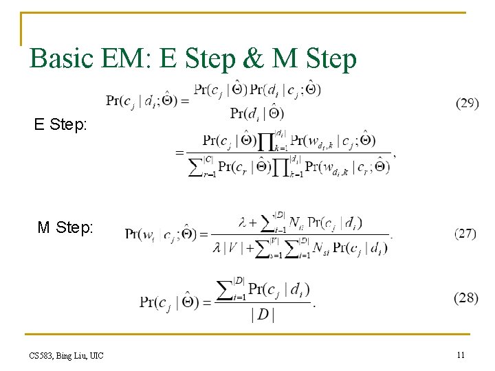 Basic EM: E Step & M Step E Step: M Step: CS 583, Bing