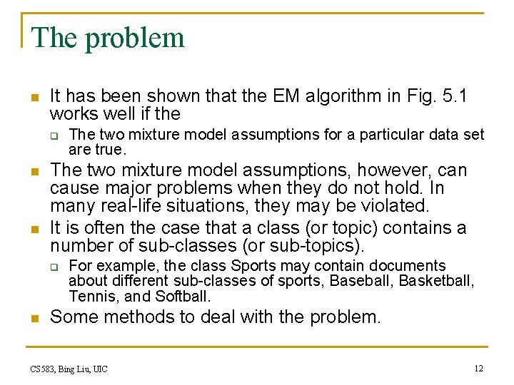 The problem n It has been shown that the EM algorithm in Fig. 5.