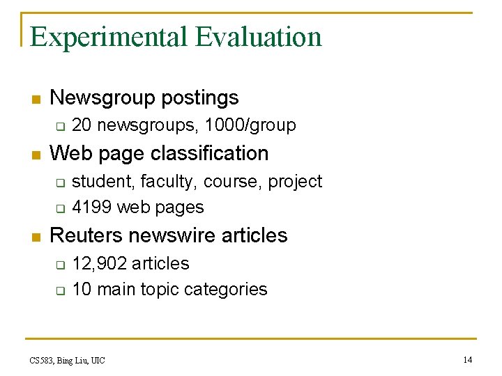 Experimental Evaluation n Newsgroup postings q n Web page classification q q n 20