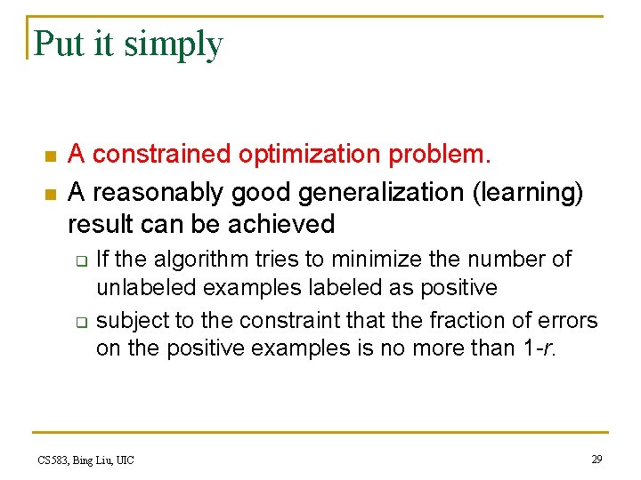 Put it simply n n A constrained optimization problem. A reasonably good generalization (learning)