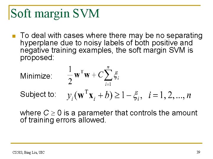 Soft margin SVM n To deal with cases where there may be no separating