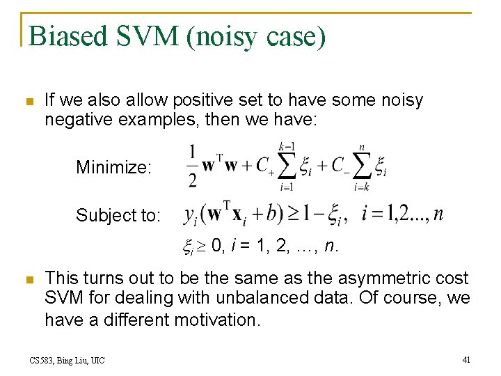 Biased SVM (noisy case) n If we also allow positive set to have some