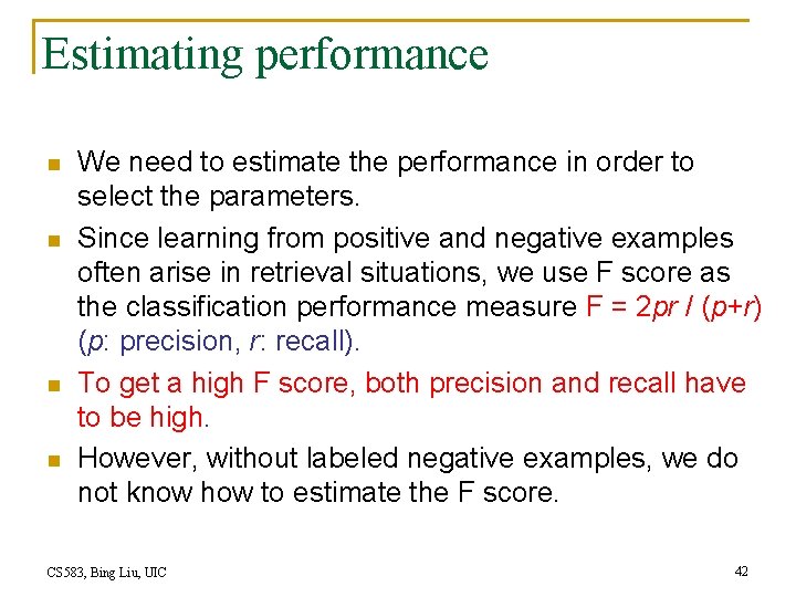 Estimating performance n n We need to estimate the performance in order to select