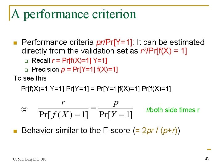 A performance criterion n Performance criteria pr/Pr[Y=1]: It can be estimated directly from the