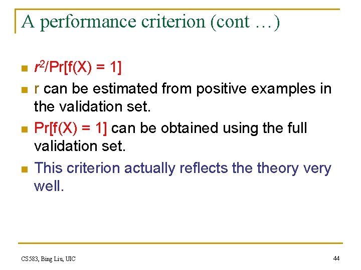 A performance criterion (cont …) n n r 2/Pr[f(X) = 1] r can be