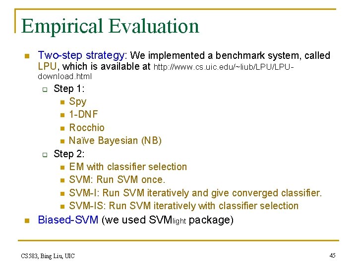 Empirical Evaluation n Two-step strategy: We implemented a benchmark system, called LPU, which is