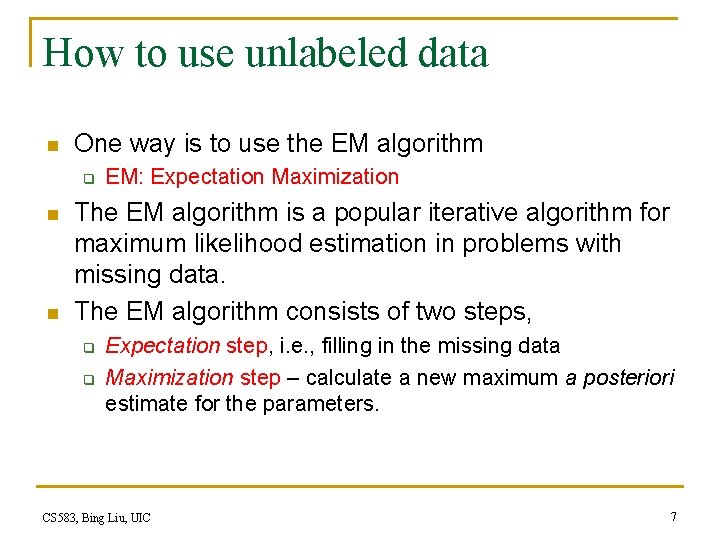 How to use unlabeled data n One way is to use the EM algorithm