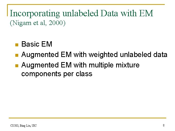 Incorporating unlabeled Data with EM (Nigam et al, 2000) n n n Basic EM